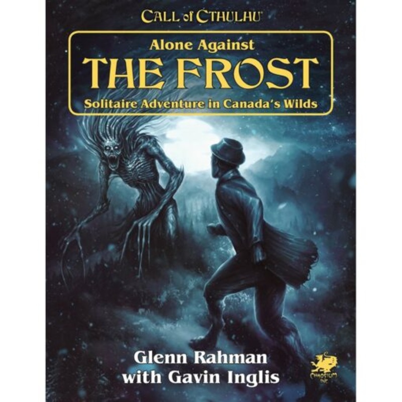 Call Of Cthulhu RPG: Alone Against The Frost - Solitaire Adventure In Canada's Wilds