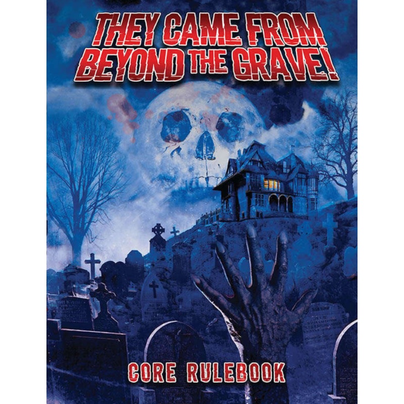They Came From Beyond The Grave! RPG: Core Rulebook